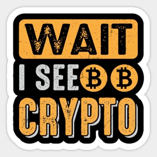 Wait I See Crypto Sticker